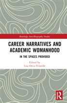 Lisa Ortiz-Vilarelle, Lisa Ortiz-Vilarelle - Career Narratives and Academic Womanhood