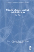 Timothy (University of Oxford Clack, Timothy Clack, Ziya Meral, Louise Selisny - Climate Change, Conflict and (In)security