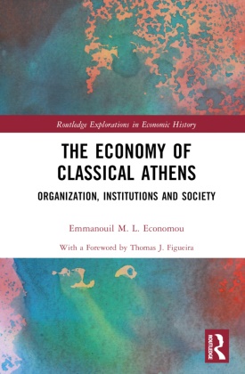 Emmanouil M. L. Economou - Economy of Classical Athens - Organization, Institutions and Society
