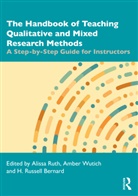 Alissa Wutich Ruth, H. Russell Bernard, Alissa Ruth, Amber Wutich, Wutich Amber - Handbook of Teaching Qualitative and Mixed Research Methods
