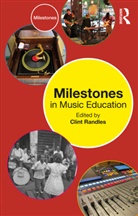Clint Randles, Clint Randles, Randles Clint - Milestones in Music Education