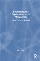 Karl Figlio, Figlio Karl - Rethinking the Psychoanalysis of Masculinity