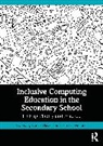 Louise Overland Hayes, Louise Hayes, Hayes Louise, Eleanor Overland - Inclusive Computing Education in the Secondary School