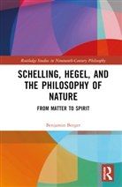 Benjamin Berger - Schelling, Hegel, and the Philosophy of Nature