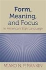 Miako N. P. Rankin - Form, Meaning, and Focus in American Sign Language