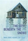 Marjorie Kowalski Cole - The City Beneath the Snow