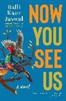 Balli Kaur Jaswal - Now You See Us