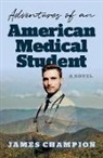 James Champion, Champion James, James Champion - Adventures of an American Medical Student