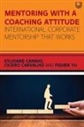 Sylviane Cannio, Sylviane Carvalho Cannio, Cicero Carvalho, Fisher Yu - Mentoring With a Coaching Attitude: International Corporate