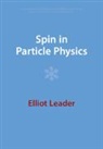 Elliot Leader, Elliot (Imperial College London) Leader, Leader Elliot - Spin in Particle Physics