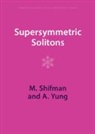 M. Shifman, M. (University of Minnesota) Shifman, M. (University of Minnesota) Yung Shifman, Shifman M., A. Yung, A. (University of Minnesota) Yung... - Supersymmetric Solitons
