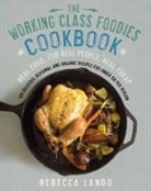 Rebecca Lando - The Working Class Foodies Cookbook