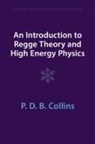 P D B Collins, P. D. B. Collins, Collins P. D. B. - Introduction to Regge Theory and High Energy Physics