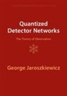 George Jaroszkiewicz, George (University of Nottingham) Jaroszkiewicz, Jaroszkiewicz George - Quantized Detector Networks