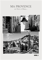 Rafael. F. - Ma Provence en Noir et Blanc...