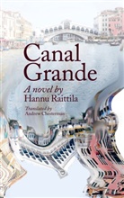Andrew Chesterman - Canal Grande. Hannu Raittila.Translated by Andrew Chesterman