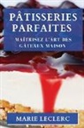 Marie Leclerc - Pâtisseries Parfaites
