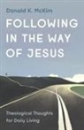 Donald K. McKim - Following in the Way of Jesus