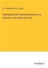 S. O. Habershon, M. D. Londin - Pathological and Practical Observations on Diseases of the Alimentary Canal