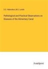 S. O. Habershon, M. D. Londin - Pathological and Practical Observations on Diseases of the Alimentary Canal
