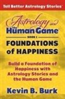 Kevin B. Burk - Astrology and the Human Game Book 1: Foundations of Happiness