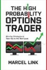 Marcel Link, Link Marcel - The High Probability Options Trader: Winning Strategies to Take You to the Next Level