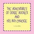 Lia Joan Mills - The Adventures of Oogie Booger and His Boy Chuckie