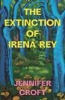 Jennifer Croft - The Extinction of Irena Rey