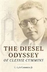 C Lyle Cummins Jr, C. Lyle Cummins Jr, C. Lyle Cummins Jr. - The Diesel Odyssey of Clessie Cummins