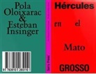 Esteban Insinger, Pola Oloixarac - Hércules en el Mato Grosso