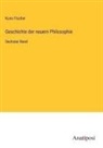 Kuno Fischer - Geschichte der neuern Philosophie
