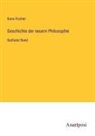 Kuno Fischer - Geschichte der neuern Philosophie