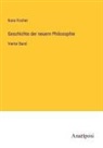 Kuno Fischer - Geschichte der neuern Philosophie