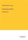 Gotthold Ephraim Lessing - Sämmtliche Schriften