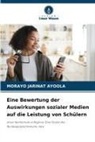 MORAYO JARINAT AYOOLA - Eine Bewertung der Auswirkungen sozialer Medien auf die Leistung von Schülern