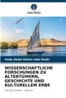 Huda Abdel Rahim Adel Kadir - WISSENSCHAFTLICHE FORSCHUNGEN ZU ALTERTÜMERN, GESCHICHTE UND KULTURELLEM ERBE