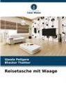 Ujwala Petigara, Bhaskar Thakker - Reisetasche mit Waage