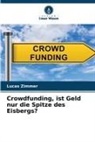 Lucas Zimmer - Crowdfunding, ist Geld nur die Spitze des Eisbergs?