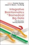 Xiuzhen (Cedars-Sinai Medical Center Huang, Xiuzhen Huang, Xiuzhen (Cedars-Sinai Medical Center Huang, Jason H Moore, Jason H. Moore, Jason H. (Cedars-Sinai Medical Center Moore... - Integrative Bioinformatics for Biomedical Big Data
