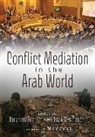 Mohammed Abu-Nimer, Mohammed Cherkaoui, Stina Hoegbladh, Alma Abdul-Hadi Jadallah, Magnus Lundgren, Laurie Nathan... - Conflict Mediation in the Arab World