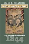 Mark R Cheathem, Mark R. Cheathem - Who Is James K. Polk?