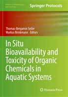 Brinkmann, Markus Brinkmann, Thomas-Benjamin Seiler - In Situ Bioavailability and Toxicity of Organic Chemicals in Aquatic Systems