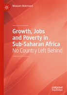 Moazam Mahmood - Growth, Jobs and Poverty in Sub-Saharan Africa