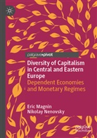 Eric Magnin, Nikolay Nenovsky - Diversity of Capitalism in Central and Eastern Europe