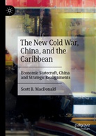 Scott B MacDonald, Scott B. Macdonald - The New Cold War, China, and the Caribbean