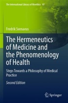 Fredrik Svenaeus - The Hermeneutics of Medicine and the Phenomenology of Health