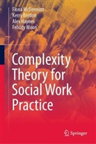 Kerry Brydon, Alex Haynes, Alex et al Haynes, Fiona McDermott, Felicity Moon - Complexity Theory for Social Work Practice