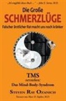 Steven Ray Ozanich - Die Große Schmerzlüge: Falscher ärztlicher Rat macht uns noch kränker