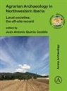 Juan Antonio (Professor of Archae Quiros Castillo, Juan Antonio Quiros Castillo, Juan Antonio (Professor of Archaeology Quiros Castillo - Agrarian Archaeology in Northwestern Iberia