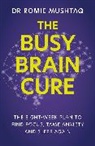 Dr Romie Mushtaq - The Busy Brain Cure